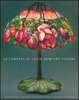 Le lampade di Louis Comfort Tiffany edito da Leonardo International