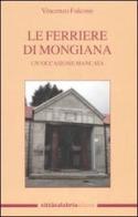Le Ferriere di Mongiana. Un'occasione mancata di Vincenzo Falcone edito da Città Calabria