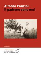 Il padrone sono me! di Alfredo Panzini edito da Accademia Panziniana