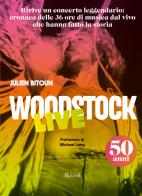 Woodstock live. 50 anni. Ediz. illustrata di Julien Bitoun edito da Mondadori Electa