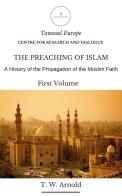 The Preaching of Islam. A History of Propagation of the Muslim Faith di Thomas Walker Arnold edito da Tawasul Europe