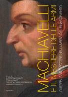 Machiavelli e il mestiere delle armi. Guerra, arti e potere nell'Umbria del Rinascimento. Ediz. illustrata edito da Aguaplano