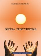 Divina provvidenza. La sapienza angelica sulla divina provvidenza di Emanuel Swedenborg edito da Gesù La Nuova Rivelazione