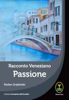 Racconto veneziano, Passione di Stefan Grabinski edito da Ester