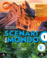 Scenari dal mondo. Per le Scuole superiori. Con e-book. Con espansione online vol.1 di Emanuele Meli, Anna Franceschini edito da Mondadori Scuola