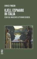 Kjell Espmark in Italia. Studi sul Novecento letterario svedese di Enrico Tiozzo edito da Aracne (Genzano di Roma)