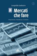 Mercati che fare. Risparmiare, pianificare, investire di Leopoldo Gasbarro edito da Cuzzolin
