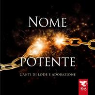 Nome potente. Canti di lode e adorazione. Con CD-Audio edito da Edizioni RnS