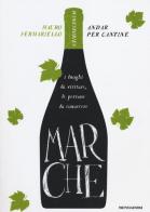 Marche. Andar per cantine. Winestories di Mauro Fermariello edito da Mondadori
