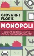 Monopoli. Conflitti d'interesse, caste e privilegi dell'economia italiana di Giovanni Floris edito da Rizzoli