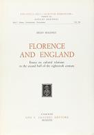 Florence and England. Essays on Cultural Relations in the Second Half of the Eighteenth Century di Brian Moloney edito da Olschki