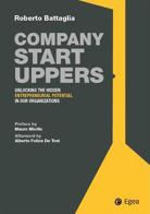 Company startuppers. Unlocking the hidden entrepreneurial potential in our organizations di Roberto Battaglia edito da EGEA