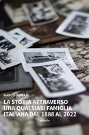 La storia attraverso una qualsiasi famiglia italiana. Dal 1888 al 2022 di Marco Damiani edito da Gruppo Albatros Il Filo