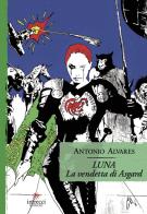 La vendetta di Asgard. Luna di Antonio Alvares edito da Intrecci Edizioni