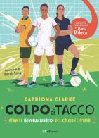 Colpo di tacco! Atlante (rivoluzionario) del calcio femminile di Catriona Clarke edito da QRedizioni