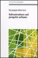 Infrastrutture nel progetto urbano di Giuseppe Marinoni edito da Franco Angeli