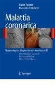 Malattia coronarica. Fisiopatologia e diagnostica non ivasiva con TC di Paolo Pavone, Massimo Fioranelli edito da Springer Verlag