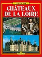 Châteaux de la Loire. Ediz. a colori edito da Bonechi