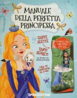 Manuale della perfetta principessa. Ediz. illustrata di Tea Orsi, Laura Tavazzi edito da De Agostini