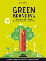 Green branding. Strumenti, consigli e strategie per una comunicazione ecosostenibile di Luca Garosi edito da Flaccovio Dario