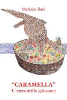 «Caramella». Il coccodrillo golosone di Stefania Ilari edito da Progetto Cultura