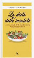La dieta delle insalate di Annamaria Valenti edito da Leggereditore