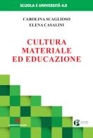 Cultura materiale ed educazione di Carolina Scaglioso, Elena Casalini edito da Armando Editore