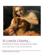 Sì canta l'empia... Renaissance et opéra-Rinascimento e opera. Ediz. bilingue edito da LIM
