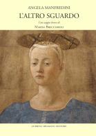 L'altro sguardo di Angela Manfredini edito da Lubrina Bramani Editore