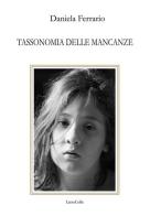 Tassonomia delle mancanze di Daniela Ferrario edito da LietoColle