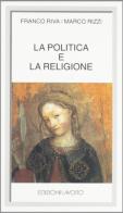 La politica e la religione di Franco Riva, Marco Rizzi edito da Edizioni Lavoro
