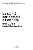La civiltà occidentale e l'identità europea. Studi di filosofia politica di Erasmo Silvio Storace edito da Meltemi