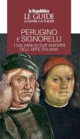 Perugino e Signorelli. I 500 anni di due maestri dell'arte italiana. Le guide ai sapori e ai piaceri edito da Gedi (Gruppo Editoriale)