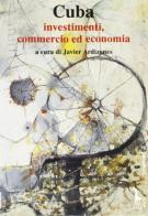 Cuba. Investimenti, commercio ed economia edito da Massari Editore