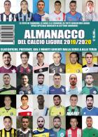 Almanacco del calcio ligure 2019/2020. Classifiche, presenze, reti e minuti giocati dalla Serie A alla Terza di Paolo Dellepiane, Luca Bianchi, Francesco Casuscelli edito da Sportmedia