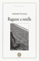 Ragazzo a rotelle di Antonio Ferrara edito da Falco Editore