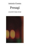 Presagi. 42 poesie (1995-2004) di Antonio Cuomo edito da ilmiolibro self publishing