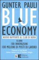 Blue economy. Nuovo rapporto al Club di Roma. 10 anni, 100 innovazioni, 100 milioni di posti di lavoro di Gunter Pauli edito da Edizioni Ambiente