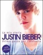 La mia storia. Justin Bieber. Primo passo verso l'eternità edito da L'Ippocampo