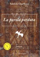 La parola perduta di Fabrizio Guarducci edito da Lorenzo de Medici Press