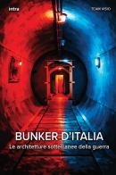 Bunker d'Italia. Le architetture sotterranee della guerra edito da Intra