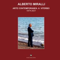 Alberto Miralli. Arte contemporanea a Viterbo edito da Ghaleb