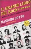 Il grande libro del rock (e non solo). Musica per tutti i giorni dell'anno di Massimo Cotto edito da Rizzoli