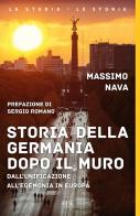 Storia della Germania dopo il muro. Dall'unificazione all'egemonia in Europa di Massimo Nava edito da Rizzoli