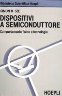 Dispositivi a semiconduttore di Simon M. Sze edito da Hoepli