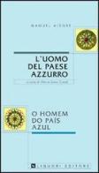 L' uomo del paese azzurro o Homen do país azul di Manuel Alegre edito da Liguori