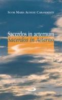 Sacerdos in aeternum. Sacerdos in Aeterno di M. Agnese Carandente edito da San Paolo Edizioni