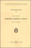 Schumann, Brahms e l'Italia. Convegno internazionale (Roma, 4-5 novembre 1999) edito da Accademia Naz. dei Lincei