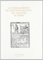 La confraternita di S. Giovanni Battista de' Genovesi in Roma. Inventario dell'archivio di Mirella Mombelli Castracane edito da Olschki