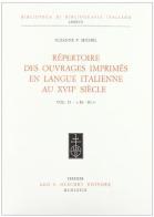 Répertoire des ouvrages imprimés en langue italienne au XVIIe siècle vol.2 di Suzanne Michel, Paul-Henry Michel edito da Olschki